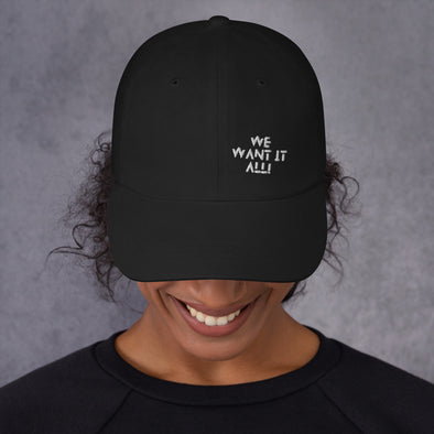 We Want It All hat